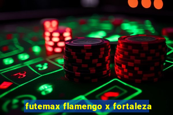 futemax flamengo x fortaleza